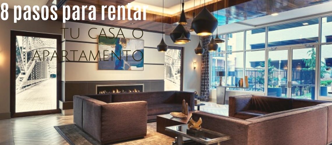 8 pasos para rentar tu casa o apartamento